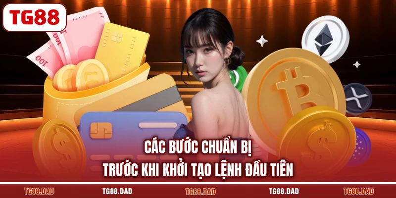 Các bước chuẩn bị trước khi khởi tạo lệnh đầu tiên