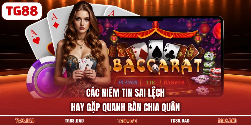 Các niềm tin sai lệch hay gặp quanh bàn chia quân