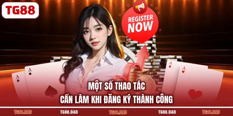 Một số thao tác cần làm khi đăng ký thành công