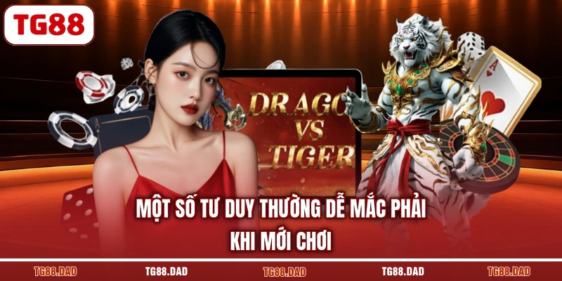 Một số tư duy thường dễ mắc phải khi mới chơi