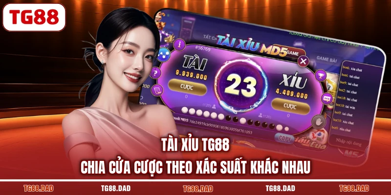 Tài Xỉu TG88 chia cửa cược theo xác suất khác nhau