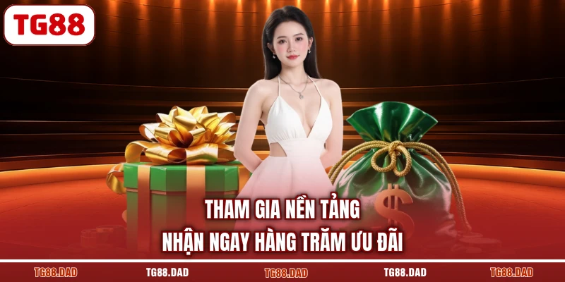 Tham gia nền tảng nhận ngay hàng trăm ưu đãi
